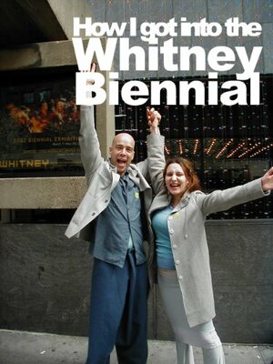 How I got into The Whitney Museum Biennial Exhibition by Brainard Carey