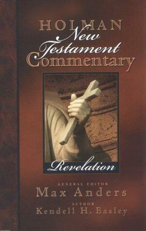 Holman New Testament Commentary - Revelation by Kendell H. Easley, Max E. Anders