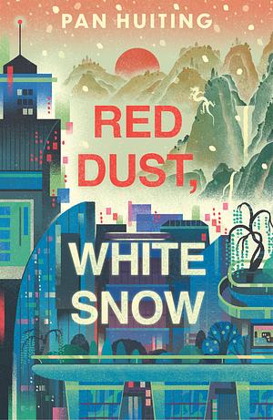 Red Dust, White Snow by Pan Huiting