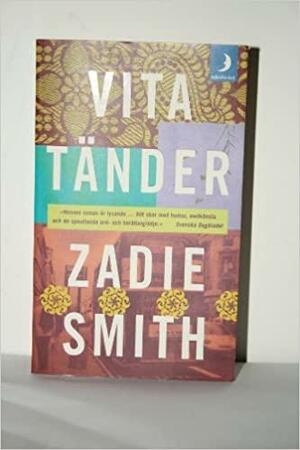 Vita tänder by Zadie Smith