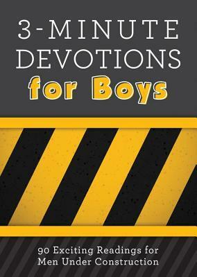3-Minute Devotions for Boys: 90 Exciting Readings for Men Under Construction by Tim Baker