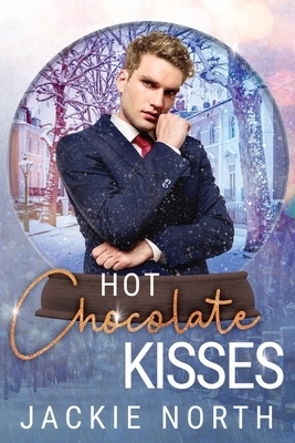 Hot Chocolate Kisses by Jackie North