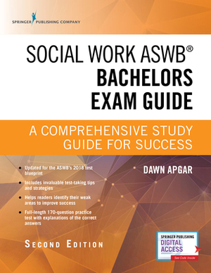 Social Work Aswb Bachelors Exam Guide: A Comprehensive Study Guide for Success (Book + Digital Access) by Dawn Apgar