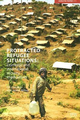 Protracted Refugee Situations: Domestic And International Security Implications by Gil Loescher