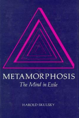 Metamorphosis: The Mind in Exile by Harold Skulsky