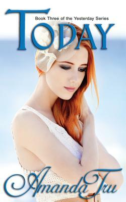 Today: Book 3 of the Yesterday Series by Amanda Tru
