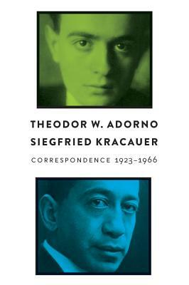 Correspondence: 1923 - 1966 by Siegfried Kracauer, Theodor W. Adorno