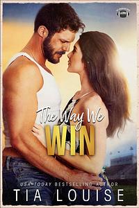 The Way We Win by Tia Louise