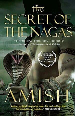 The Secret of the Nagas: The Shiva Trilogy Book 2 by Amish Tripathi