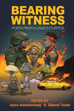 Bearing Witness: Poems from a Land in Turmoil by Joyce B. Ashuntantang