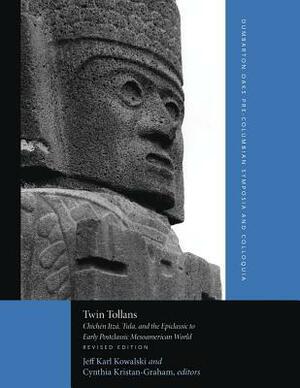 Twin Tollans: Chichen Itza, Tula, and the Epiclassic to Early Postclassic Mesoamerican World by David A. Freidel, Jeff Karl Kowalski, Geoffrey McCafferty, Mary Miller, Susan Kepecs, George J. Bey III, Dan Healan, Nikolai Grube, Rafael Cobos, Michael E. Smith, Ruth Krochock, William Ringle, Susan Gillespie, Victor H. Bolaños, Peter Schmidt, Patricia Fournier, Cynthia Kristan-Graham