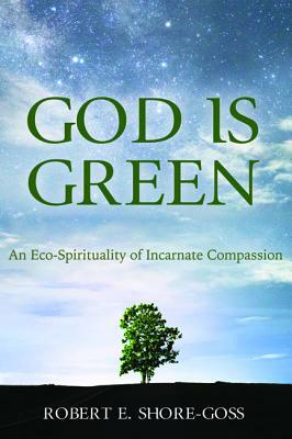 God is Green by Robert E. Shore-Goss