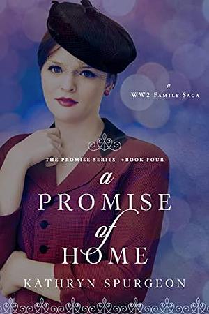 A Promise of Home by Kathryn Spurgeon, Kathryn Spurgeon