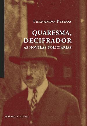 Quaresma, decifrador: as novelas policiárias by Fernando Pessoa