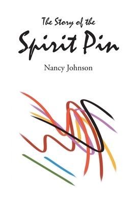The Story of the Spirit Pin by Nancy Johnson