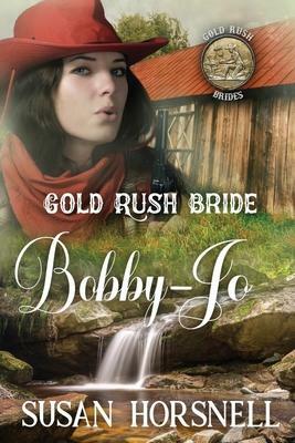 Gold Rush Bride: Bobby-Jo by Susan Horsnell