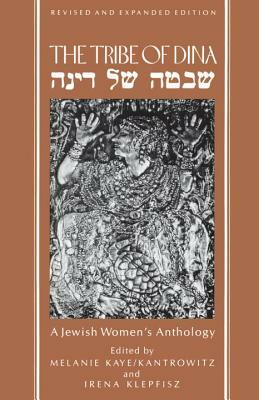 The Tribe of Dina: A Jewish Women's Anthology by Irena Klepfisz, Melanie Kaye/Kantrowitz