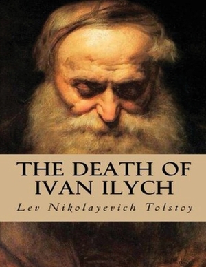 The Death of Ivan Ilych (Annotated) by Leo Tolstoy