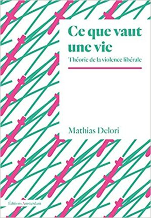 Ce que vaut une vie by Mathias Delori