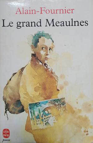 Le Grand Meaulnes by Alain-Fournier