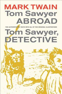Tom Sawyer Abroad/Tom Sawyer, Detective by Mark Twain