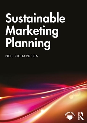 Sustainable Marketing Planning by Neil Richardson