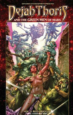 Dejah Thoris and the Green Men of Mars Volume 3: Red Trigger by Mark Rahner