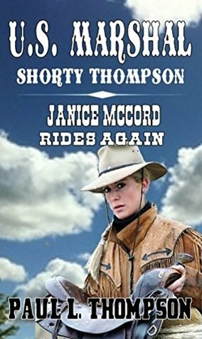 Janice McCord Rides Again: Tales of the Old West Book 29 by Paul L. Thompson