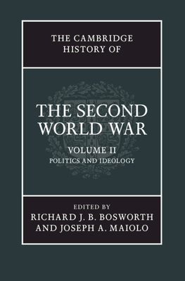 The Cambridge History of the Second World War, Volume 2: Politics and Ideology by 