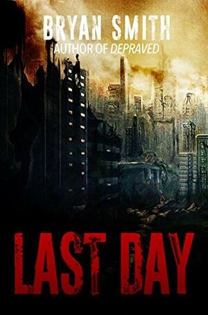 Last Day by Bryan Smith