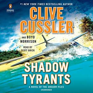 Shadow Tyrants by Boyd Morrison, Clive Cussler