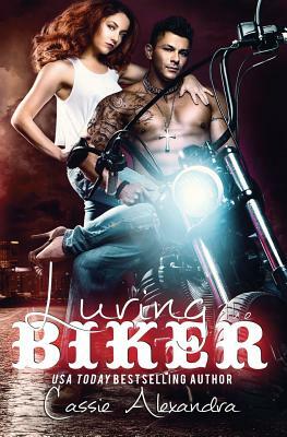 Luring the Biker by Cassie Alexandra