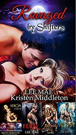 Ravaged By Shifters by Lee Mae, Kristen Middleton, Cassie Alexandra