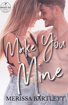 Make You Mine by Merissa Bartlett