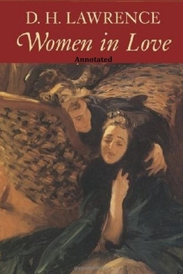 Women in Love "Annotated" by D.H. Lawrence