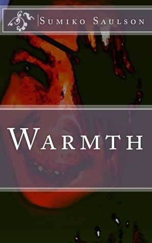 Warmth by Sumiko Saulson