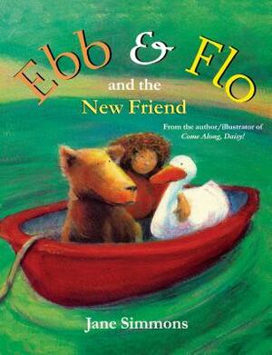 Ebb and Flo and the New Friend by Jane Simmons