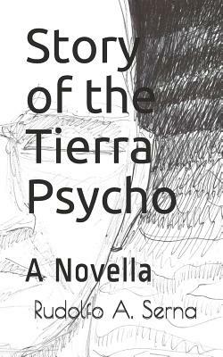 Story of the Tierra Psycho by Rudolfo A. Serna