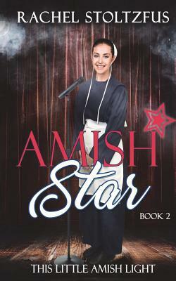 Amish Star - Book 2 by Rachel Stoltzfus