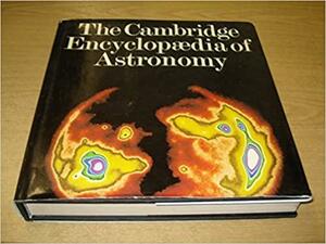 The Cambridge Encyclopaedia Of Astronomy by Simon Mitton