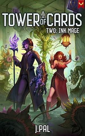 Ink Mage: A Deck Building LitRPG Adventure by J Pal, J Pal