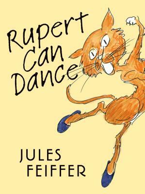 Rupert Can Dance by Jules Feiffer