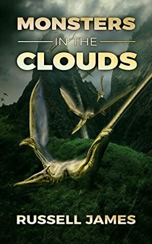 Monsters in the Clouds (Grant Coleman Adventures, Book 2) by Russell James