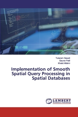 Implementation of Smooth Spatial Query Processing in Spatial Databases by Tukaram Gawali, Gaurav Patil, Khalid Alfatmi