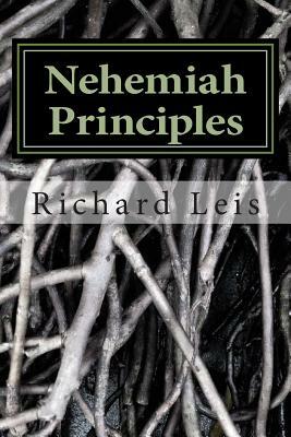 Nehemiah Principles: A study of intercessory prayer and obedience by Richard Leis