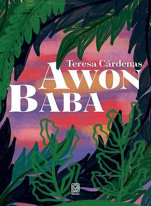 Awon Baba by Teresa Cárdenas