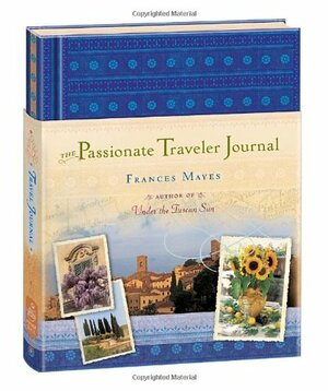 The Passionate Traveler Journal by Frances Mayes