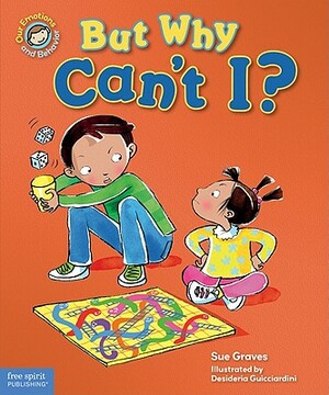 But Why Can't I?: A Book about Rules by Sue Graves
