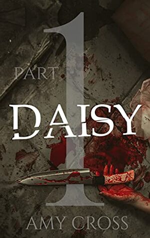 Daisy Part 1 by Amy Cross