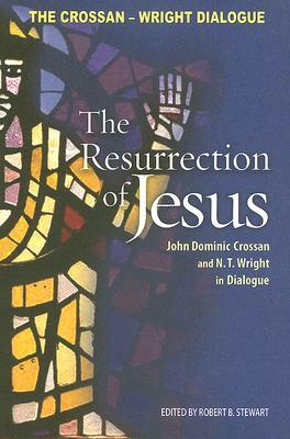 Resurrection of Jesus: John Dominic Crossan and N. T. Wright in Dialogue by John Dominic Crossan, N.T. Wright